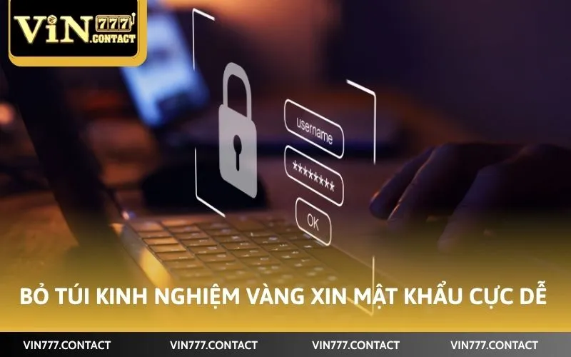 Bỏ túi kinh nghiệm vàng xin mật khẩu cực dễ