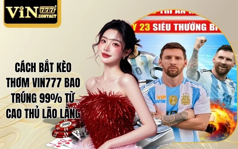 Cách bắt kèo thơm Vin777