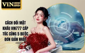 Cách đổi mật khẩu Vin777
