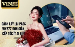 Cách lấy lại pass Vin777