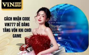 Cách nhận code Vin777