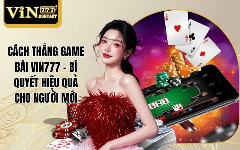 Cách thắng game bài VIN777