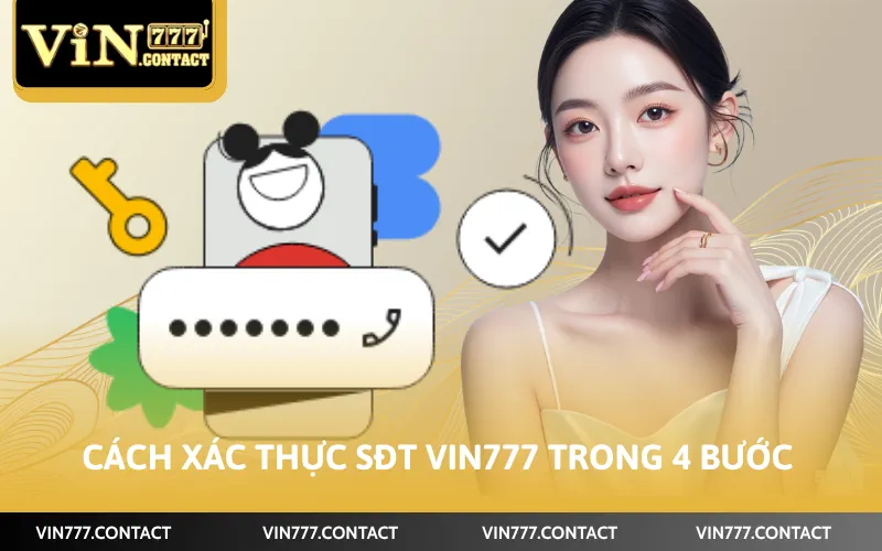 Cách xác thực sđt Vin777 trong 4 bước