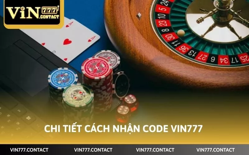 Cách Nhận Code Vin777 Dễ Dàng Tăng Vốn Khi Chơi Game 3 Chi tiết cách nhận code Vin777