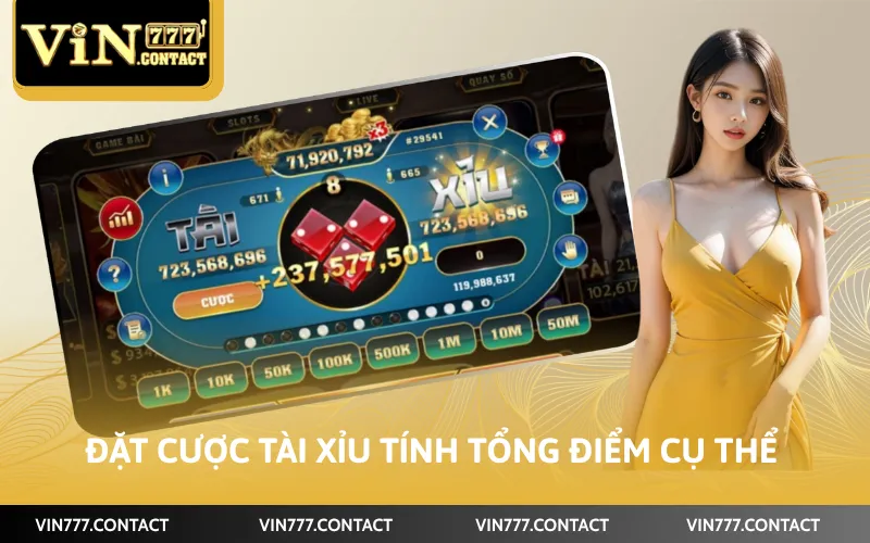 Đặt cược Tài Xỉu tính tổng điểm cụ thể