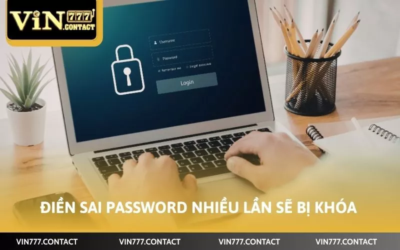 Điền sai password nhiều lần sẽ bị khóa