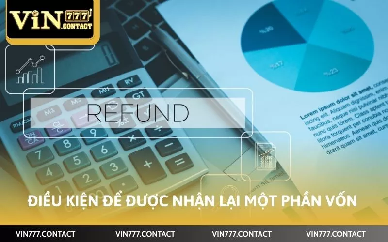 Cách Nhận Hoàn Trả Vin777 Hậu Hĩnh Thao Tác Dễ Dàng 3 Điều kiện để được nhận lại một phần vốn
