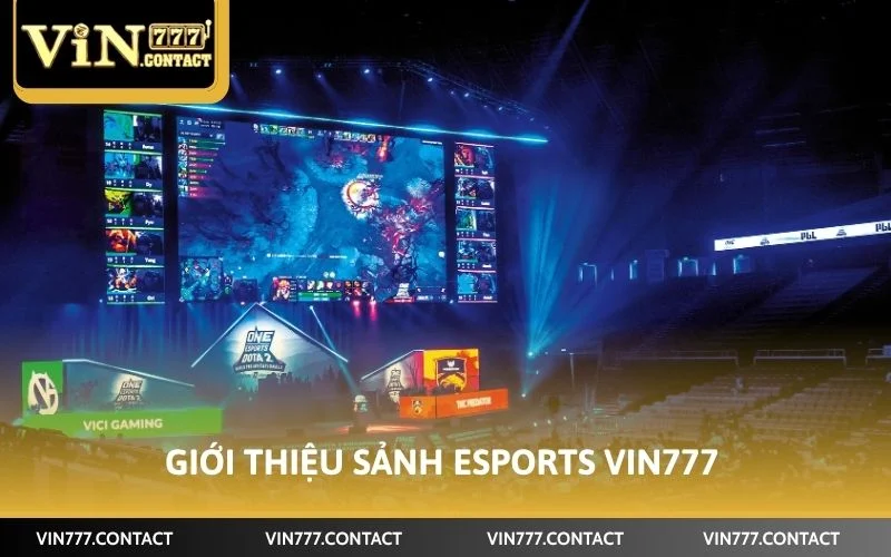 Cách Chơi Esports VIN777 - Điểm Cược Cho Bet Thủ Mê Điện Tử 2 Giới thiệu sảnh Esports VIN777