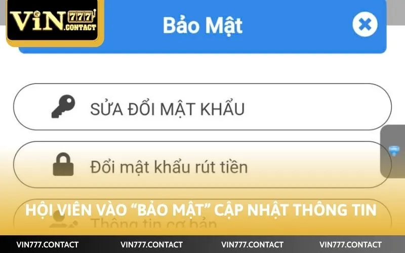 Cách Đổi Mật Khẩu Vin777 Cấp Tốc Cùng 5 Bước Đơn Giản Nhất 3 Hội viên vào “bảo mật” cập nhật thông tin