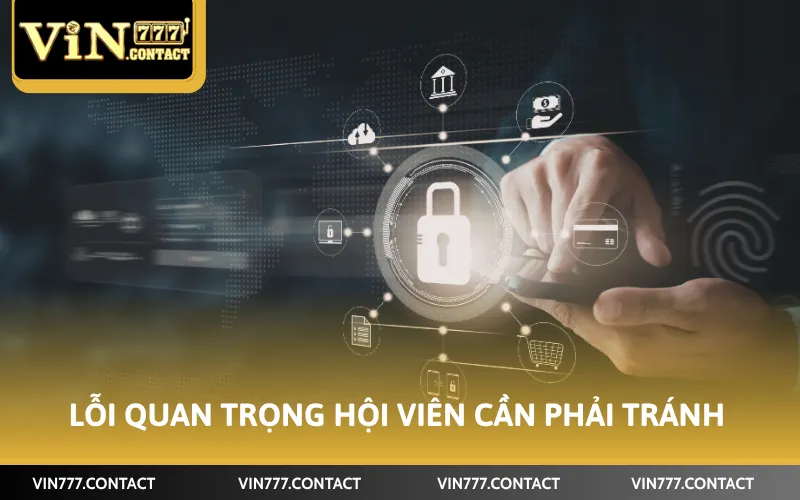Lỗi quan trọng hội viên cần phải tránh