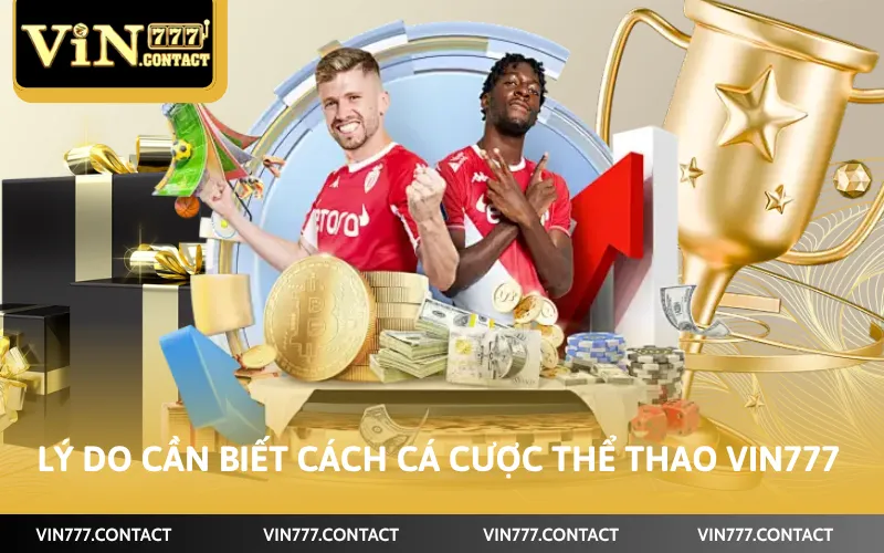 Lý do cần biết cách cá cược thể thao VIN777