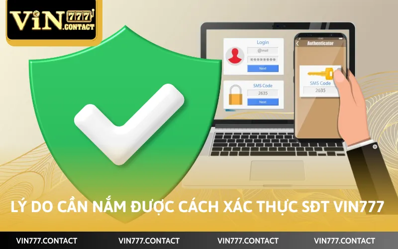 Lý do cần nắm được cách xác thực sđt Vin777