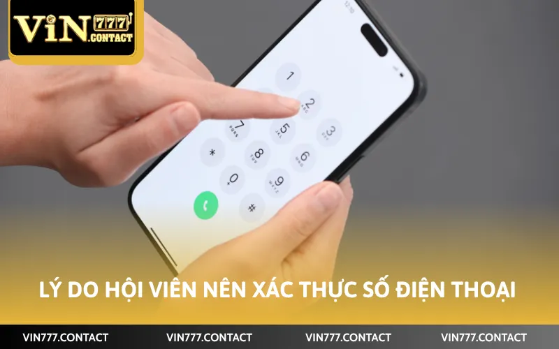Lý do hội viên nên xác thực số điện thoại