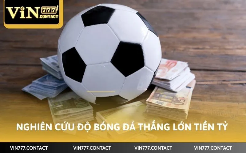Cách Soi Kèo Vin777 Chuẩn Xác Nhất Dành Cho Tân Thủ 2 Nghiên cứu độ bóng đá thắng lớn tiền tỷ