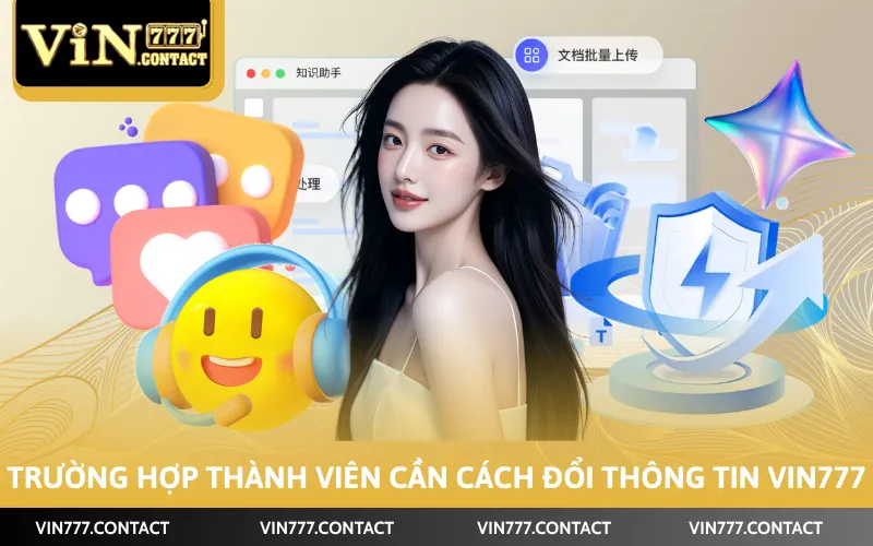 Trường hợp thành viên cần cách đổi thông tin VIN777